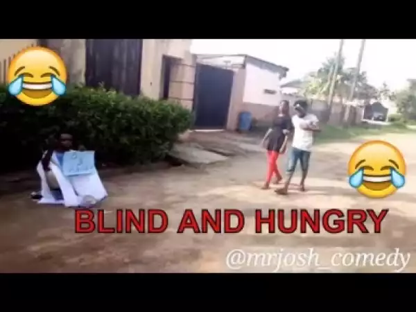 Video: BLIND AND HUNGRY  (COMEDY SKIT) - Latest 2018 Nigerian Comedy